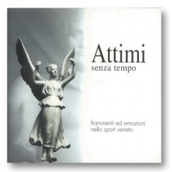 ATTIMI SENZA TEMPO - frammenti ed emozioni nello sport veneto ATTIMI SENZA TEMPO - frammenti ed emozioni nello sport veneto