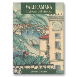 VALLE AMARA i giorni del ritorno - Andrea Gastner VALLE AMARA i giorni del ritorno - Andrea Gastner